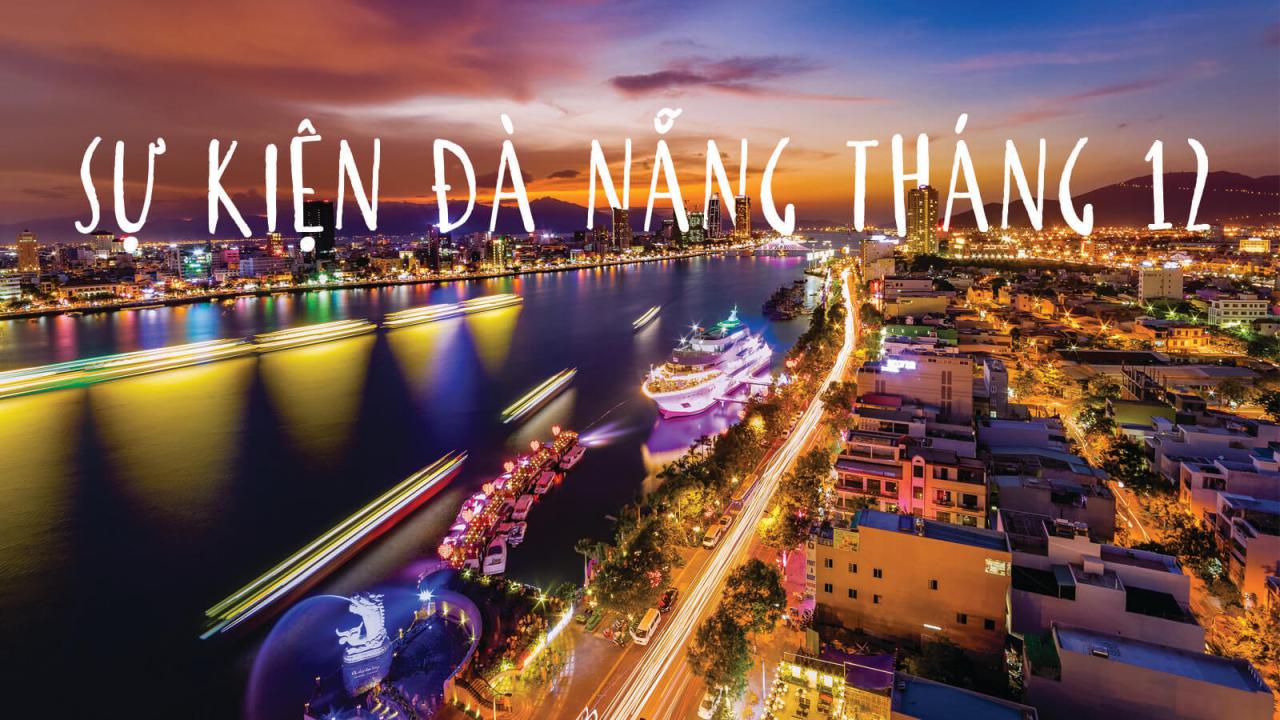 Chào tháng 12, tháng của những Lễ hội và Sự kiện - Cổng thông tin du lịch thành phố Đà Nẵng